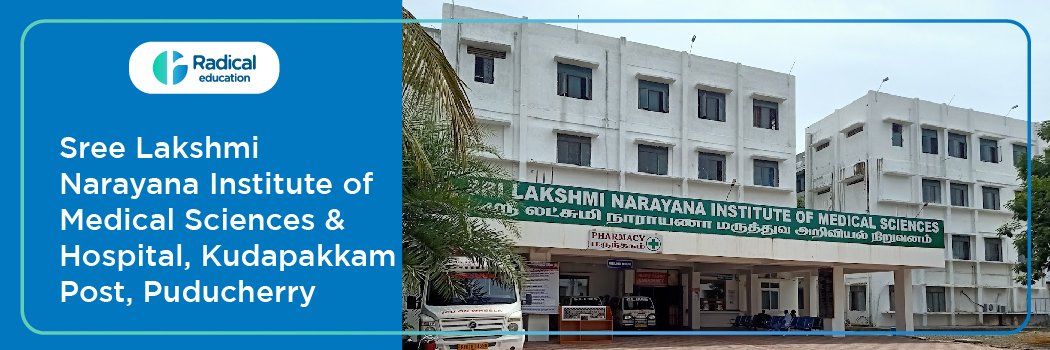 Sree Lakshmi Narayana Institute of Medical Sciences & Hospital, Kudupakkam, Post Puducherry 2025-2026 (UPDATED) Fees Structure, Cutoff, Admission Process