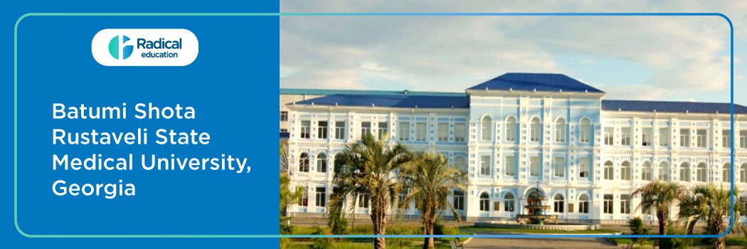 Batumi Shota Rustaveli State University, Georgia 2025-2026 (UPDATED) Fees Structure, Cutoff, Admission Process