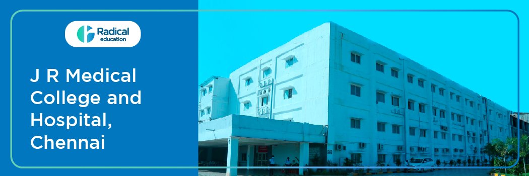 J R Medical college and hospital, Chennai, Tamil Nadu 2025-2026 (UPDATED) Fees Structure, Cutoff, Admission Process