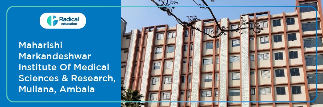Maharishi Markandeshwar Institute Of Medical Sciences & Research, Mullana, Ambala (MMU,Ambala) 2025-2026 (UPDATED) Fees Structure, Cutoff, Admission Process