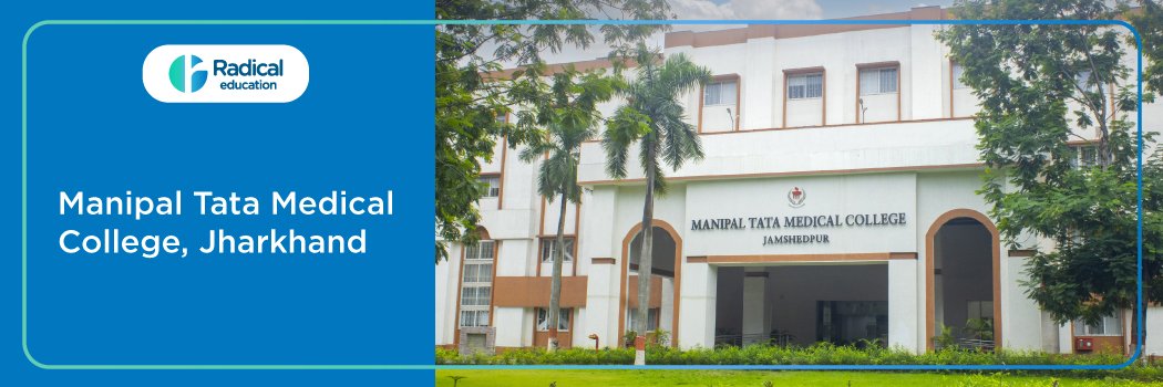 Manipal Tata Medical College, Baridih, Jameshedpur, Jharkhand 2025-26 (updated) Fees Structure, Cut Off, Admission Process