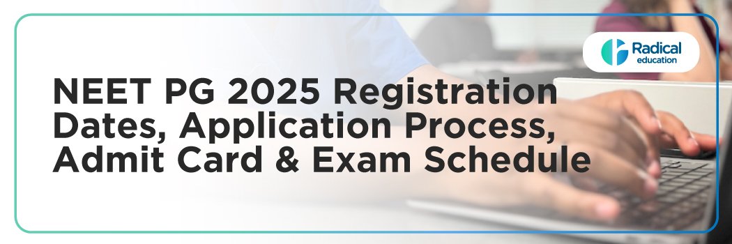 NEET PG 2025 Registration Dates, Application Process, Admit Card & Exam Schedule