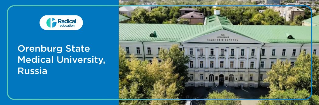 Orenburg State Medical University (OSMU), Russia 2025-2026 (UPDATED) Fees Structure, Cutoff, Admission Process