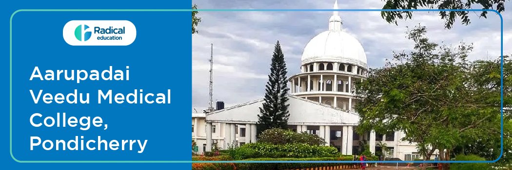 Aarupadai Veedu Medical College and Hospital, Pondicherry 2025-2026 (UPDATED) Fees Structure, Cutoff, Admission Process