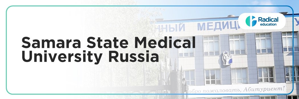 Samara State Medical University (SSMU), Russia 2025-2026 (UPDATED) Fees Structure, Cutoff, Admission Process