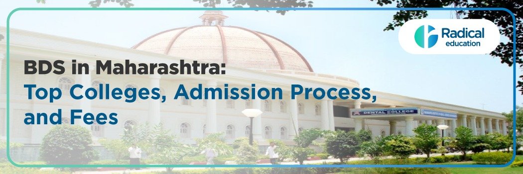 BDS in Maharashtra 2025: Top Dental Colleges, NEET Admission , Fees & Career Opportunities