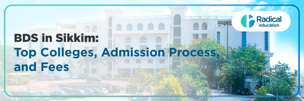 Dental Colleges in SIKKIM 2025: Admission, College List, Eligibility, Cutoff, Fee, Documentation