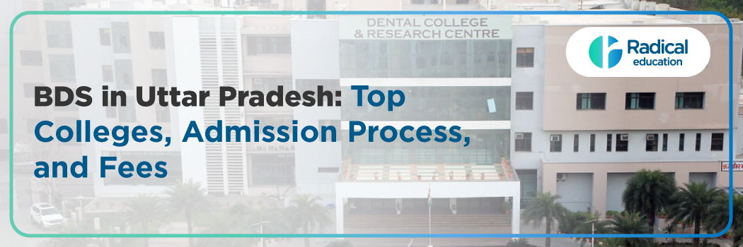 BDS in Uttar Pradesh: Top Colleges, Admission Process, and Fees